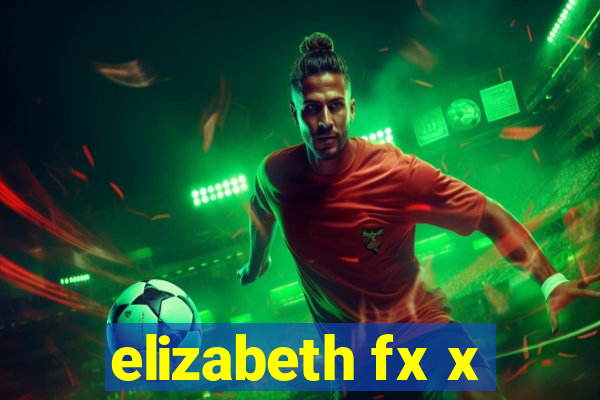 elizabeth fx x